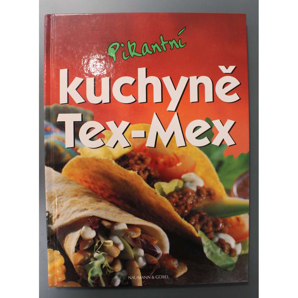 Pikantní kuchyně Tex - Mex (kuchařka, recepty, Mexiko, Texas - USA )