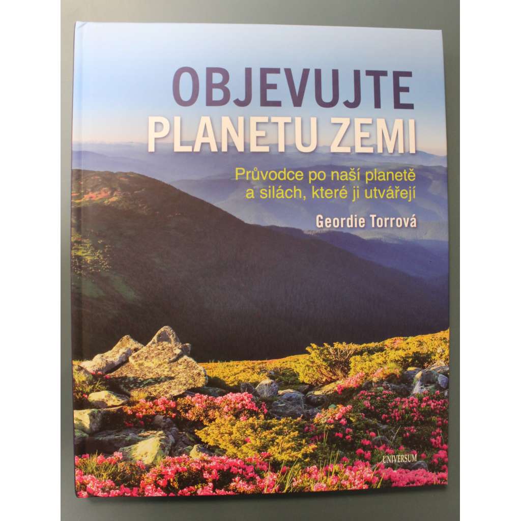 Objevujte planetu Zemi (edice: Universum) (Země, geologie, fotografie, mj. Vznik Země, Pohoří, Jezera, Řeky, Jeskyně, Kras, Pouště, Moře, Vzduch)