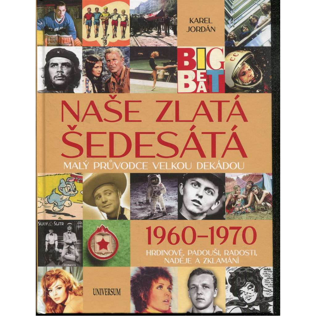 Naše zlatá šedesátá: Malý průvodce velkou dekádou [Šedesátá léta 20. století v Československu]