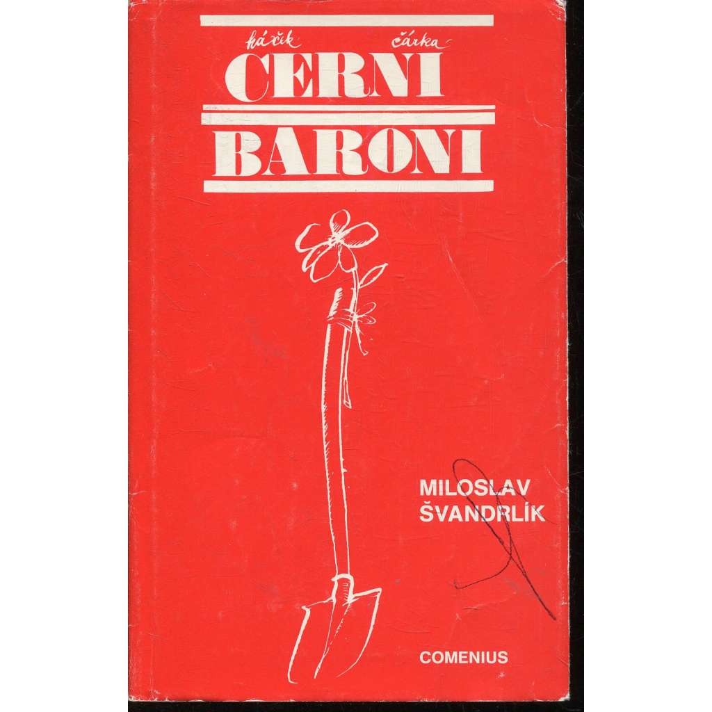 Černí baroni aneb Válčili jsme za Čepičky (Comenius, exilové vydání; ilustrace Neprakta) Černí baroni aneb Válčili jsme za Čepičky (Comenius, exilové vydání; ilustrace Neprakta)