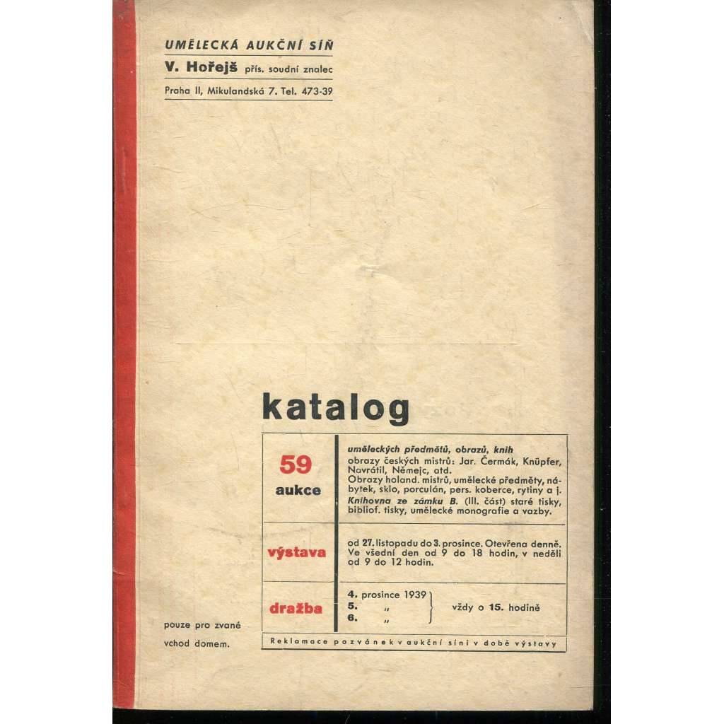 59. aukce uměleckých předmětů, obrazů a knih. Umělecká aukční síň V. Hořejš Mikulandská, Praha (katalog) 59. aukce uměleckých předmětů, obrazů a knih. Umělecká aukční síň V. Hořejš Mikulandská, Praha (katalog)