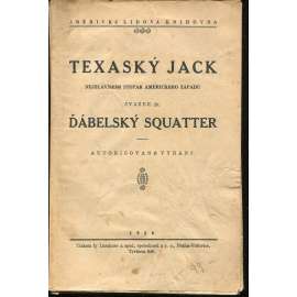 Texaský Jack. Nejslavnější stopař amerického Západu. Ďábelský squatter Texaský Jack. Nejslavnější stopař amerického Západu. Ďábelský squatter