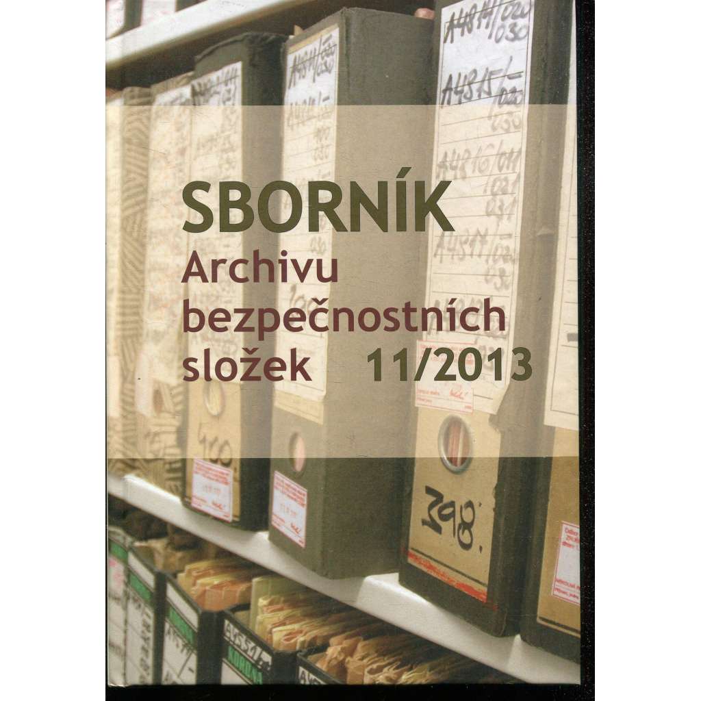 Sborník archivu bezpečnostních složek 11/2013 Sborník archivu bezpečnostních složek 11/2013