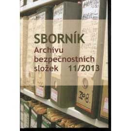 Sborník archivu bezpečnostních složek 11/2013 Sborník archivu bezpečnostních složek 11/2013