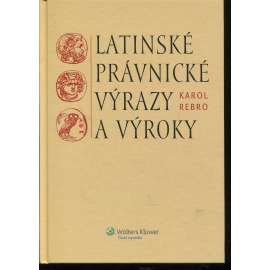 Latinské právnické výrazy a výroky Latinské právnické výrazy a výroky