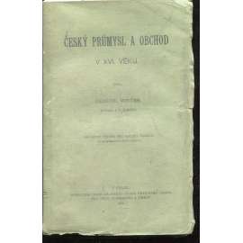 Český průmysl a obchod v XVI. věku Český průmysl a obchod v XVI. věku
