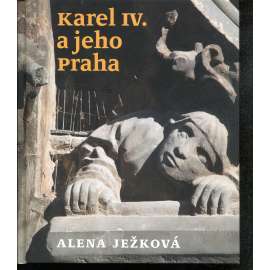 Karel IV. a jeho Praha Karel IV. a jeho Praha