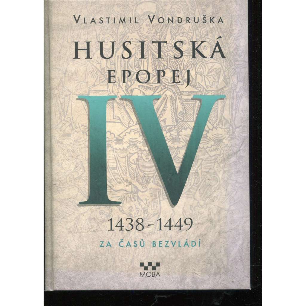 Husitská epopej IV.: 1438 - 1449. Za časů bezvládí