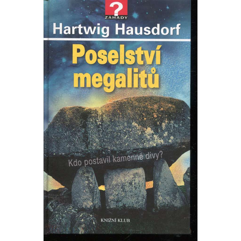 Poselství megalitů [Kdo postavil kamenné divy - megalitické stavby, kameny]