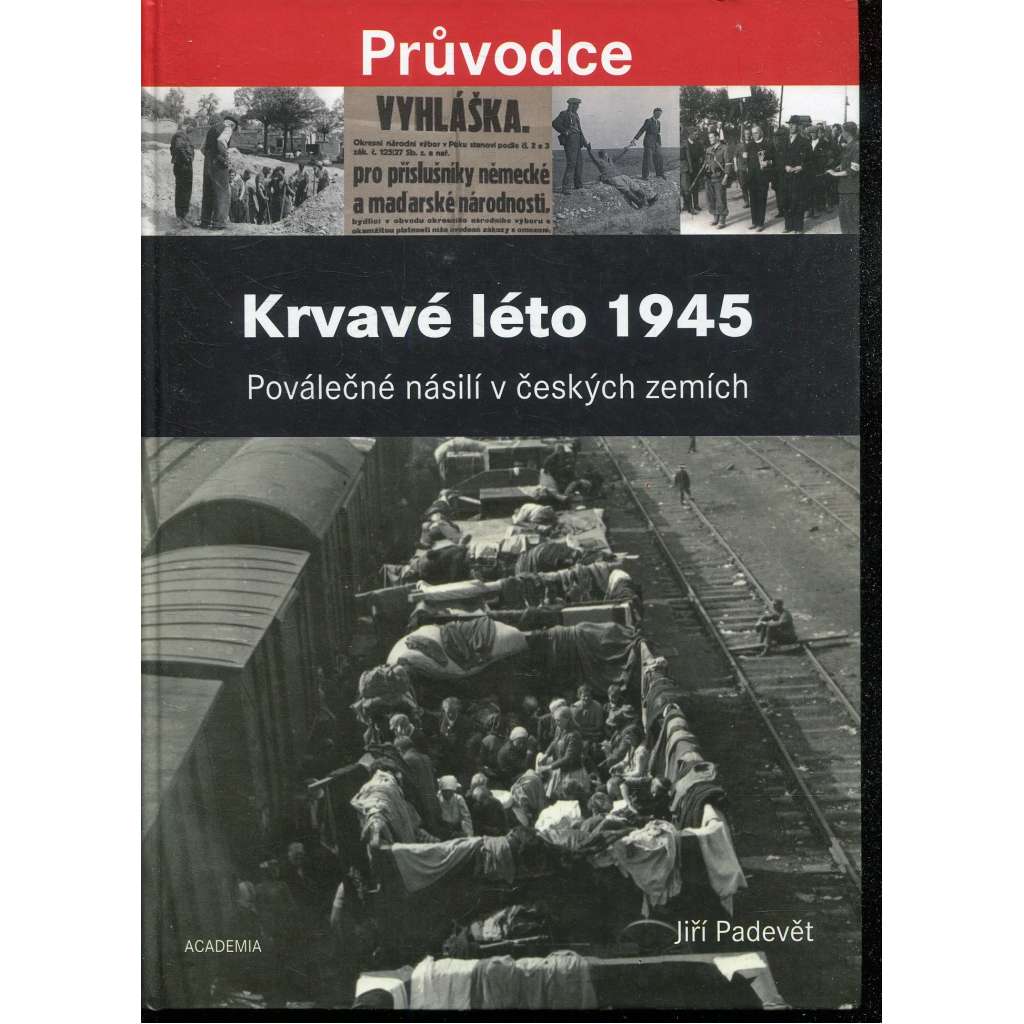 Krvavé léto 1945. Poválečné násilí v českých zemích Krvavé léto 1945. Poválečné násilí v českých zemích
