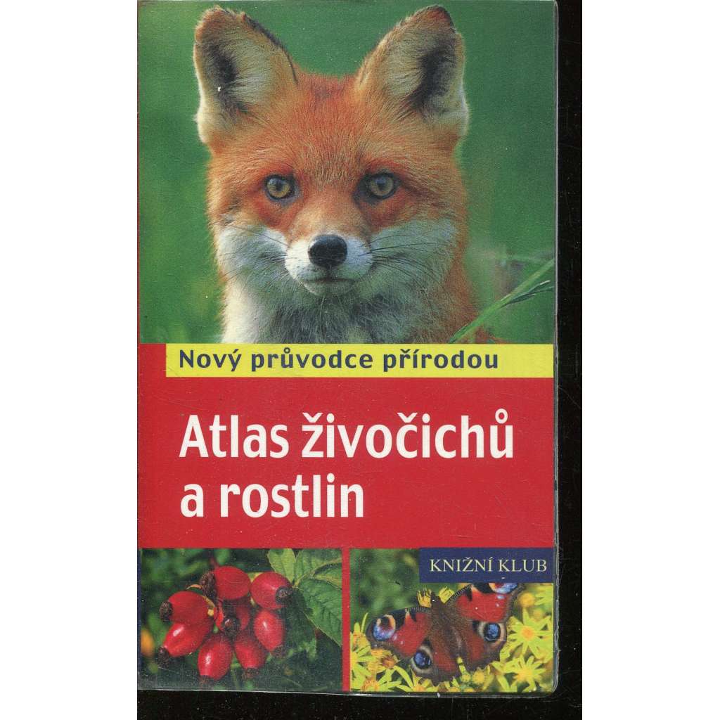 Atlas živočichů a rostlin. Nový průvodce přírodou (živočichové, rostliny)