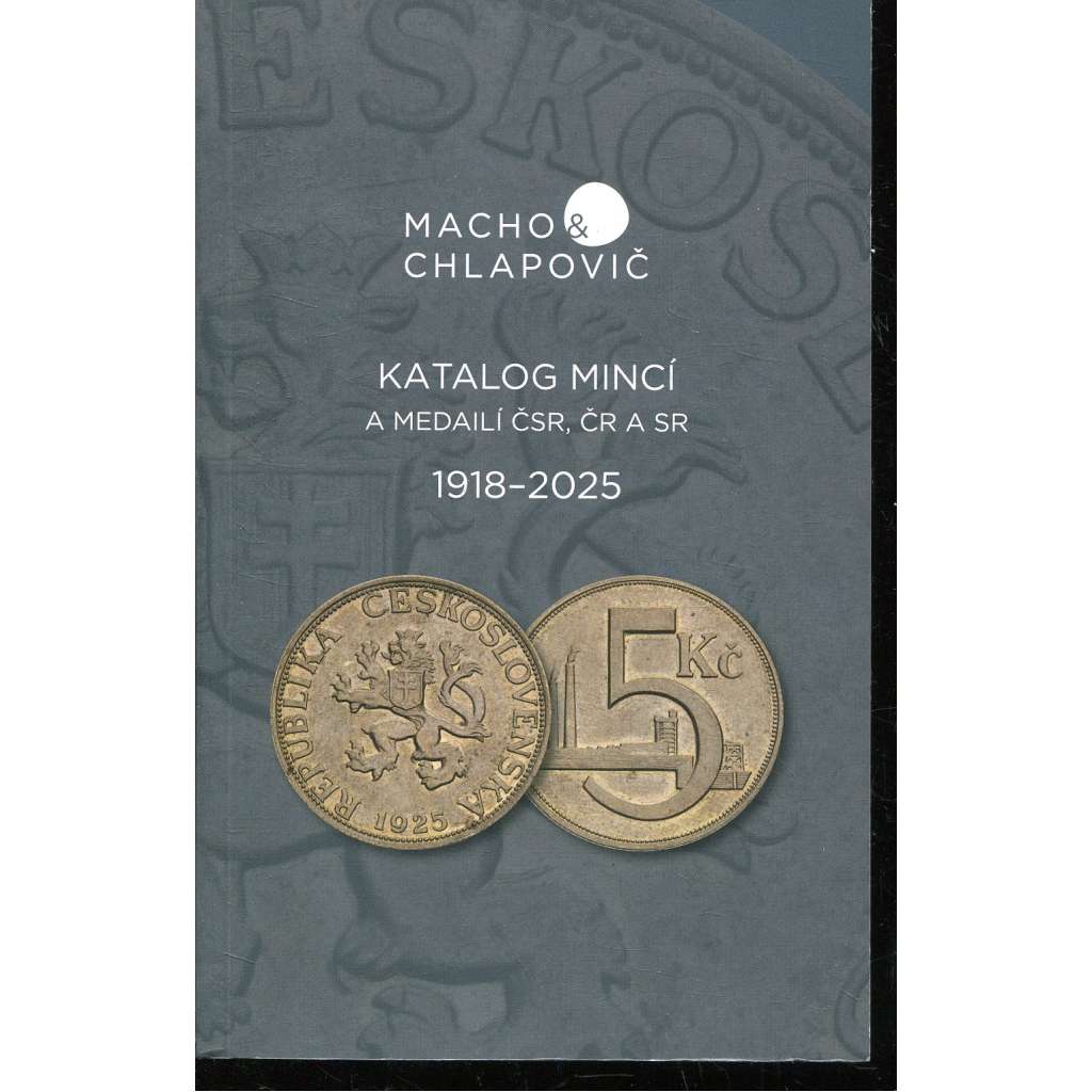 Katalog mincí a medailí ČSR, ČR a SR: 1918–2025 Katalog mincí a medailí ČSR, ČR a SR: 1918–2025