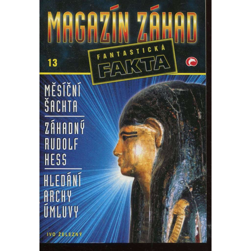 Měsíční šachta. Záhadný Rudolf Hess. Hledání archy úmluvy (Magazín záhad - fantastická fakta)