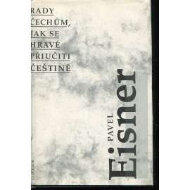 Rady Čechům, jak se hravě přiučiti češtině [jazykověda, český jazyk; Pavel Eisner - výbor z knih Chrám i tvrz, Čeština poklepem a poslechem]
