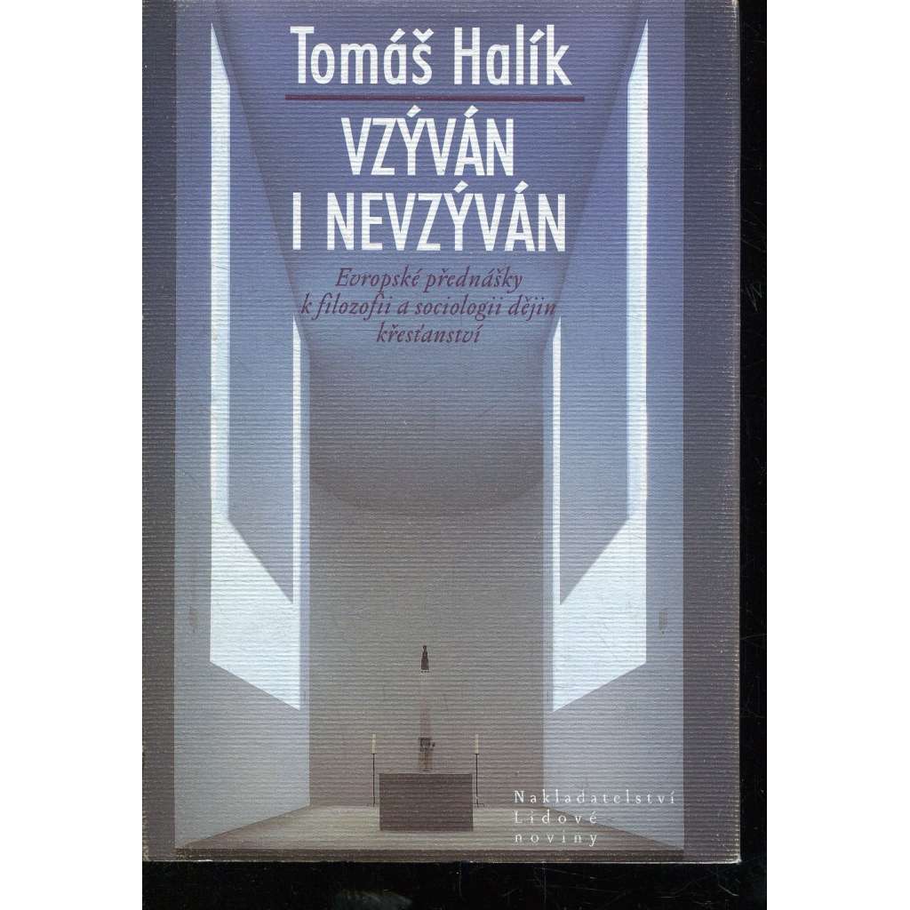 Vzýván i nevzýván - Evropské přednášky k filozofii a sociologii dějin křesťanství Vzýván i nevzýván - Evropské přednášky k filozofii a sociologii dějin křesťanství