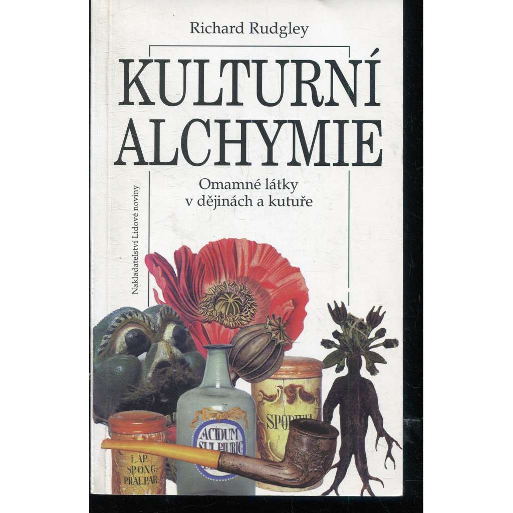 Kulturní alchymie. Omamné látky v dějinách a kultuře