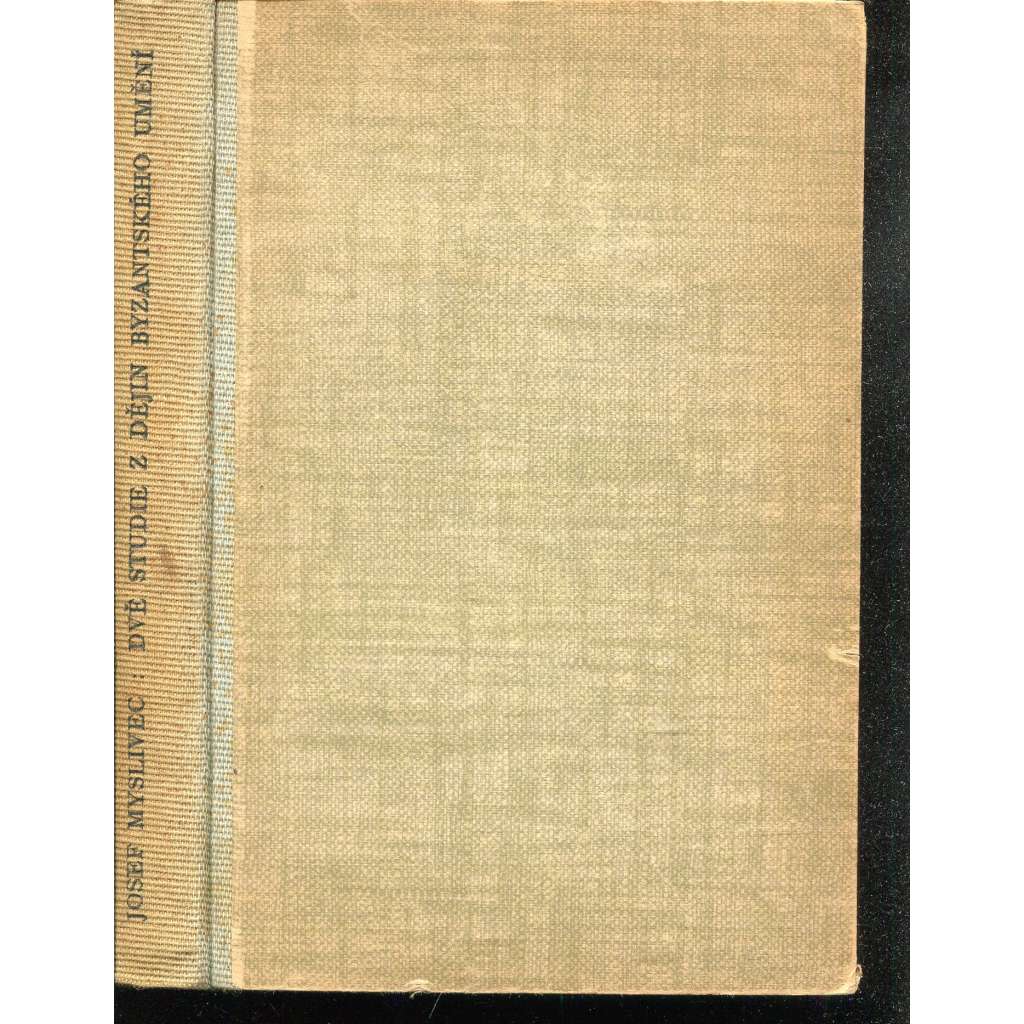 Dvě studie z dějin byzantského umění [Byzantské umění, Byzanc, Byzantská říše; Kristus v hrobě; Život apoštolů v Byzantském umění]