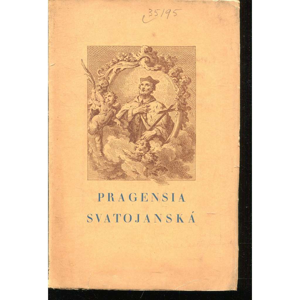 Pragensia svatojánská - sborník statí o kultuře českého baroka [Svatý Jan Nepomucký - k výročí svatořečení] 1929