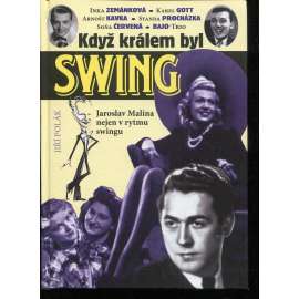 Když králem byl swing [Orchestr Jaroslava Maliny, mj. Inka Zemánková, Karel Gott, Arnošt Kavka, Soňa Červená]