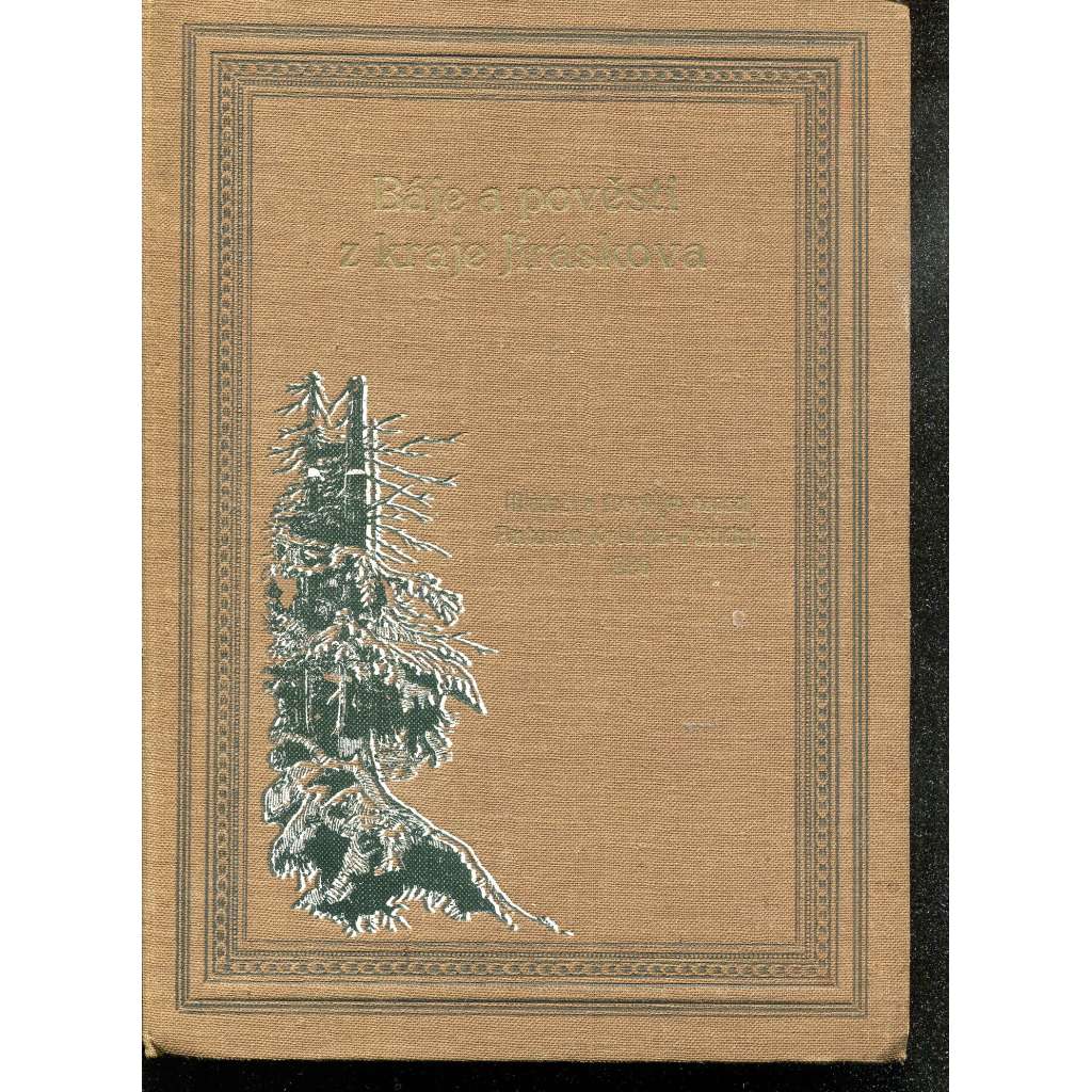 Báje a pověsti z kraje Jiráskova [Hronov, Police nad Metují, Náchod]