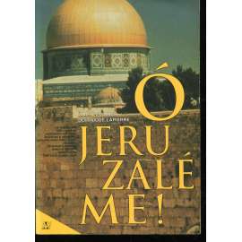 Ó Jeruzaléme! [židovský stát Izerael a jeho boj za nezávislost r. 1948]