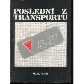 Poslední z transportu [koncentrační tábor Mauthausen v letech 1941-1945; vzpomínky vězně; druhá světová válka] (Jazzpetit, č. 16, Jazzová sekce)