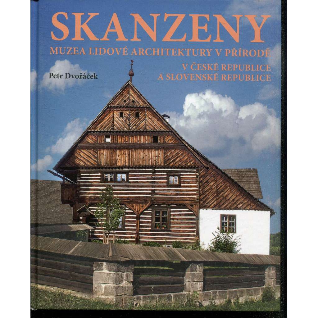 Skanzeny - Muzea lidové architektury v přírodě v České republice a Slovenské republice