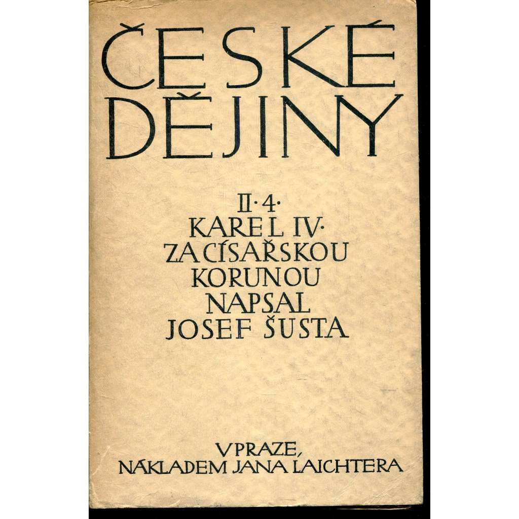 Karel IV. Za císařskou korunou (České dějiny II/4) (chybí rejstřík - nekompletní)