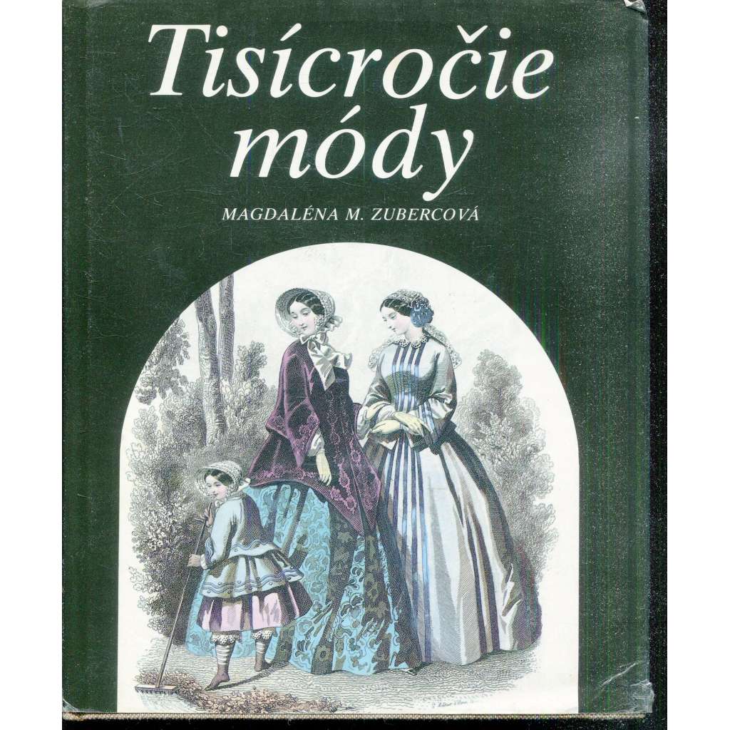 Tisícročie módy [Z dejín odievania na Slovensku - móda, šaty, oděvy, textil, látky, kroje, odívání, oblékání, oblečení]