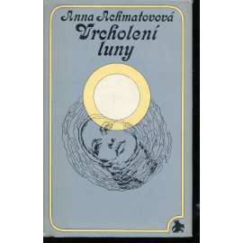 Vrcholení luny [Anna Achmatova - výbor z poezie]