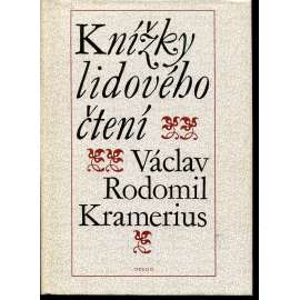 Knížky lidového čtení [edice Lidové umění slovesné: Opatovický poklad, Kšaft, Železná košile, Vladimír, Historie o Popelce, Život, činové a do pekla vzetí čarodějníka a kouzelníka doktora Jana Fausta - Faust, Příhody pana Prášílka - baron Prášil]