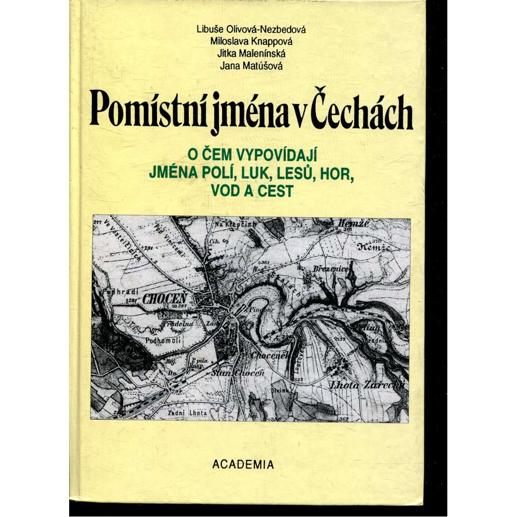 Pomístní jména v Čechách. O čem vypovídají jména polí, luk, lesů, hor, vod a cest