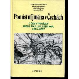 Pomístní jména v Čechách. O čem vypovídají jména polí, luk, lesů, hor, vod a cest
