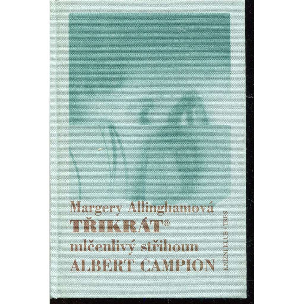 Třikrát mlčenlivý střihoun Albert Campion (Detektivní román) - série: Albert Campion