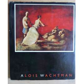 Alois Wachsman  [český moderní malíř, kubismus surrealismus] (Nové prameny, sv. 53)