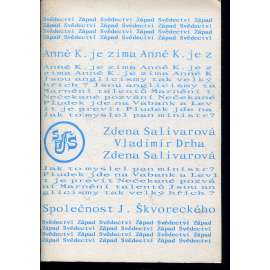 Zdena Salivarová-Škvorecká (Pludek jde na vabank a levít je prevít / Jsou anglicismy tak velký hřích? / Nečekané pozvání / Marnění talentů). Vladimír Drha (Anně K. je zima)