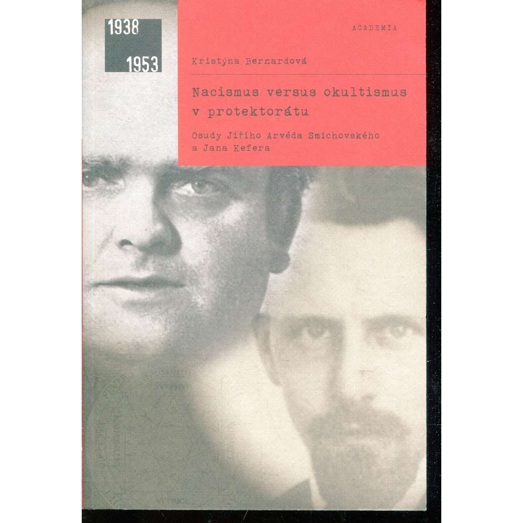 Nacismus versus okultismus v protektorátu: Osudy Jiřího Arvéda Smíchovského a Jana Kefera [Jan Kefer, Jiří Arvéd Smíchovský]