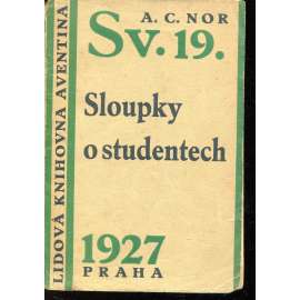 Sloupky o studentech (Lidová knihovna Aventina) - podpis A. C. Nor