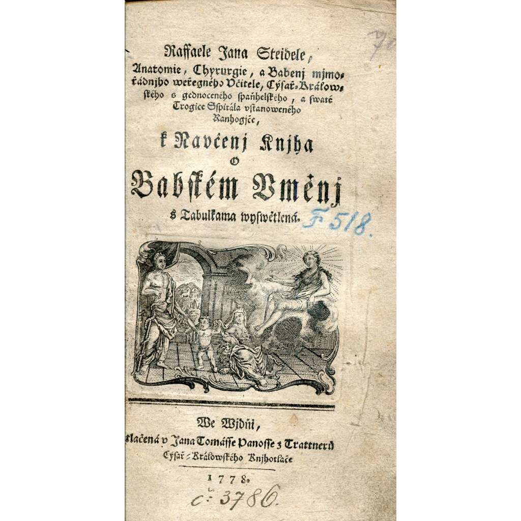 Kniha o babském umění s tabulkama vysvětlená [porodnictví 1778] k naučení - Anatomie, chirurgie, a babení. Od mimořádního veřejného učitele ranhojiče Raffaele Jana Steidele