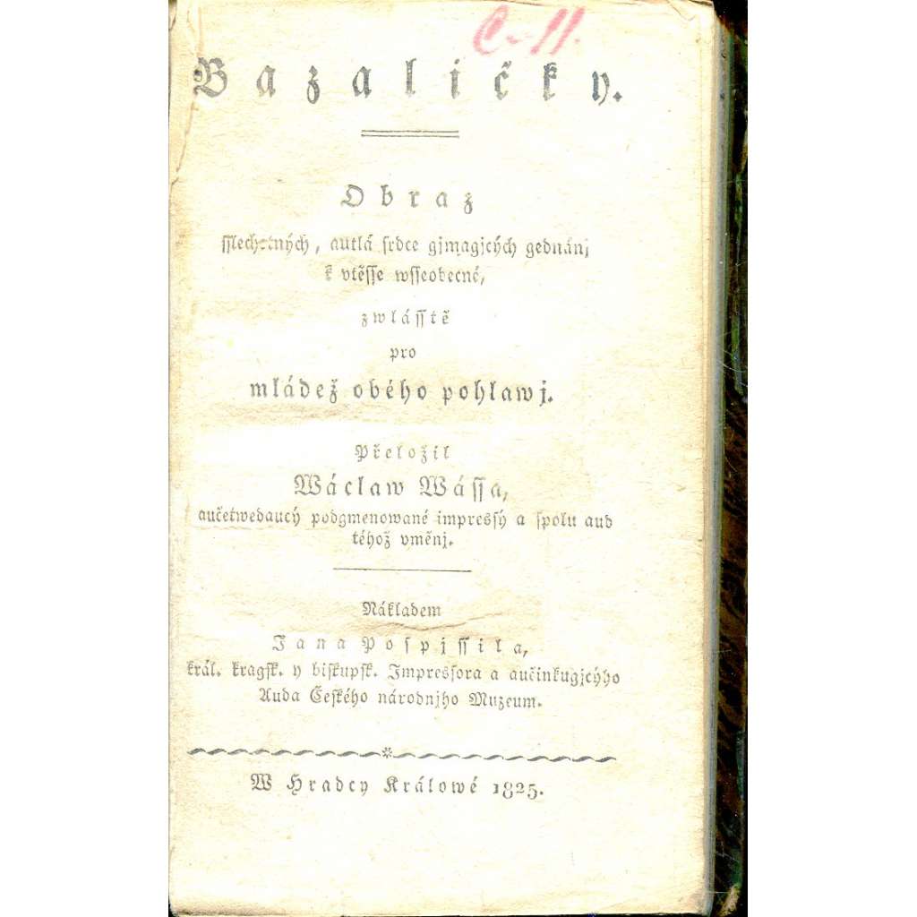 Bazaličky (1825) obraz šlechetných, outlá srdce jímajících jednání k útěše všeobecné, zvláště pro mládež obého pohlaví