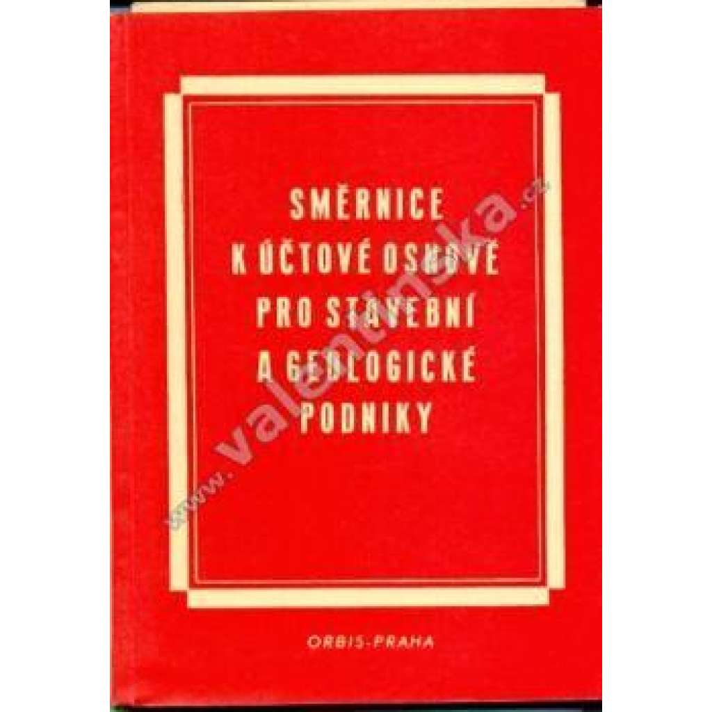Směrnice k účtové osnově pro stavební a geologické podniky (účetnictví, geologie, stavebnictví) Směrnice k účtové osnově pro stavební a geologické podniky (účetnictví, geologie, stavebnictví)