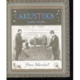 Akustika. Umění zvuku Akustika. Umění zvuku