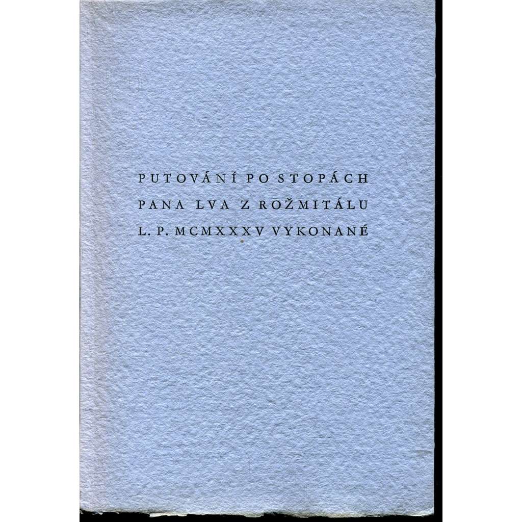 Putování po stopách pana Lva z Rožmitálu L. P. MCMXXXV vykonané