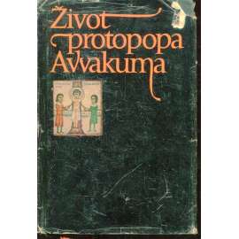 Život protopopa Avvakuma [Protopop Petrovič Avvakum - vlastní životopis]