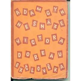 Nesnáze Victora Doreau exčlověka [obálka Josef Čapek, podis Adam Gyn]
