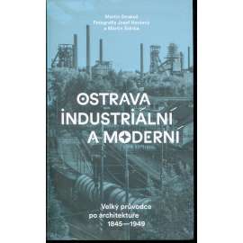Ostrava industriální a moderní: Velký průvodce po architektuře 1845–1949