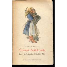Šel malíř chudě do světa. Výbor z veršů k obrázkům Mikoláše Alše (poezie, podpis Jaroslav Seifert)
