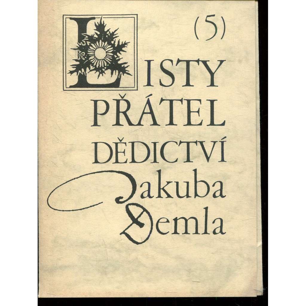 Listy přátel Dědictví Jakuba Demla sv. 5 (Jakub Deml) Listy přátel Dědictví Jakuba Demla sv. 5 (Jakub Deml)