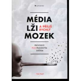 Média, lži a příliš rychlý mozek