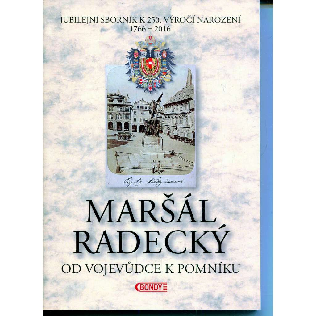 Maršál Radecký: od vojevůdce k pomníku Maršál Radecký: od vojevůdce k pomníku